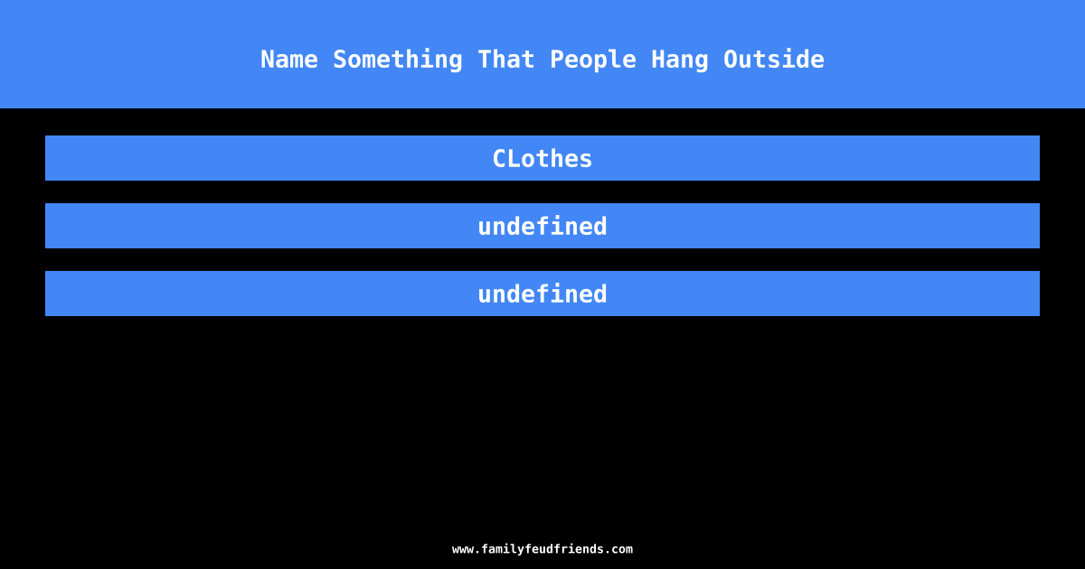Name Something That People Hang Outside answer