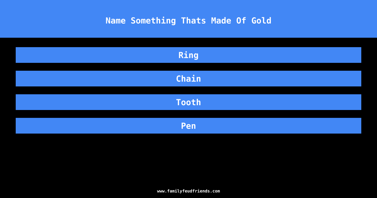 Name Something Thats Made Of Gold answer