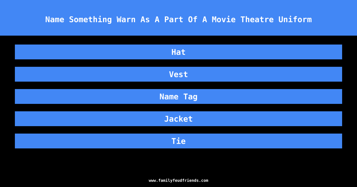 Name Something Warn As A Part Of A Movie Theatre Uniform answer
