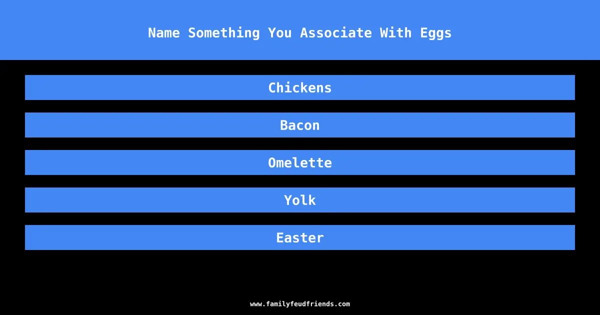 Name Something You Associate With Eggs answer