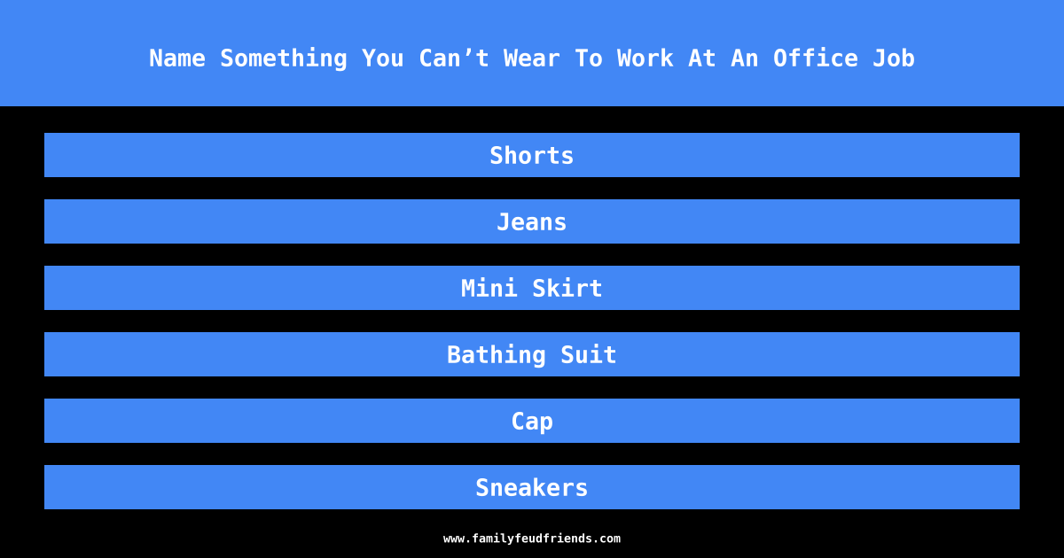 Name Something You Can’t Wear To Work At An Office Job answer
