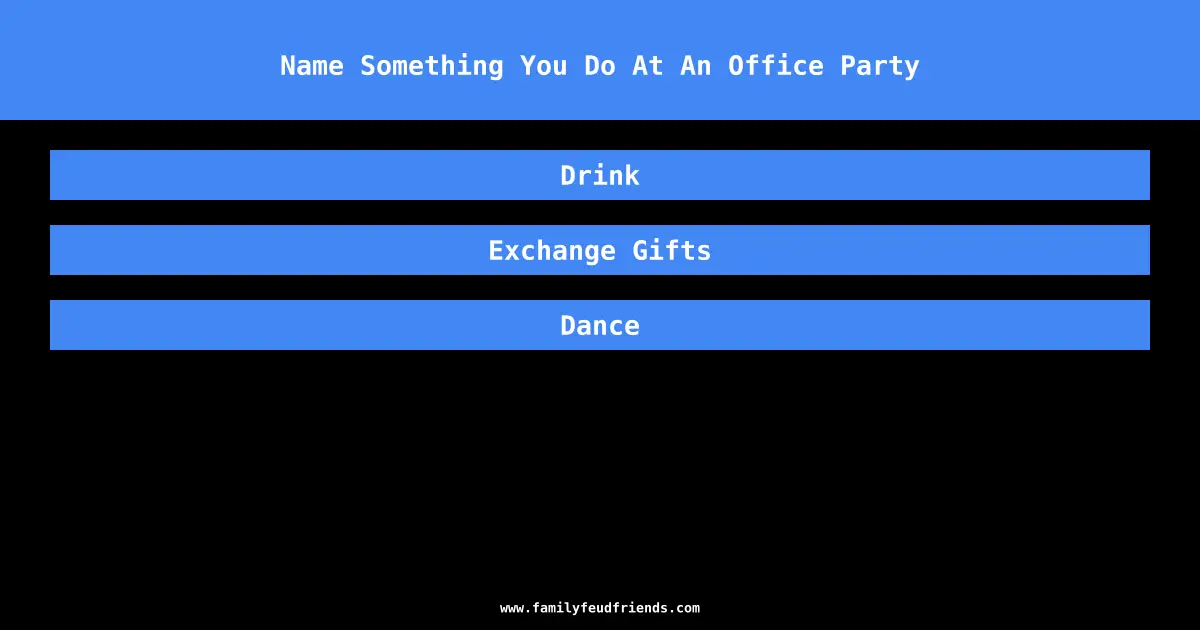 Name Something You Do At An Office Party answer