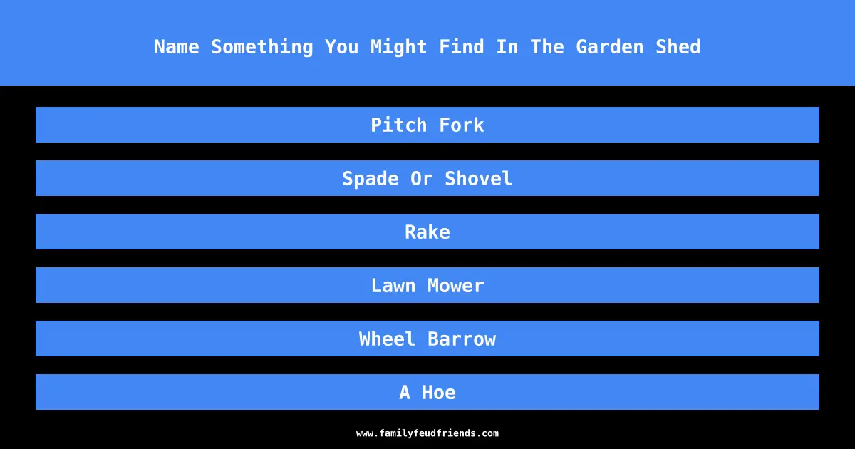 Name Something You Might Find In The Garden Shed answer