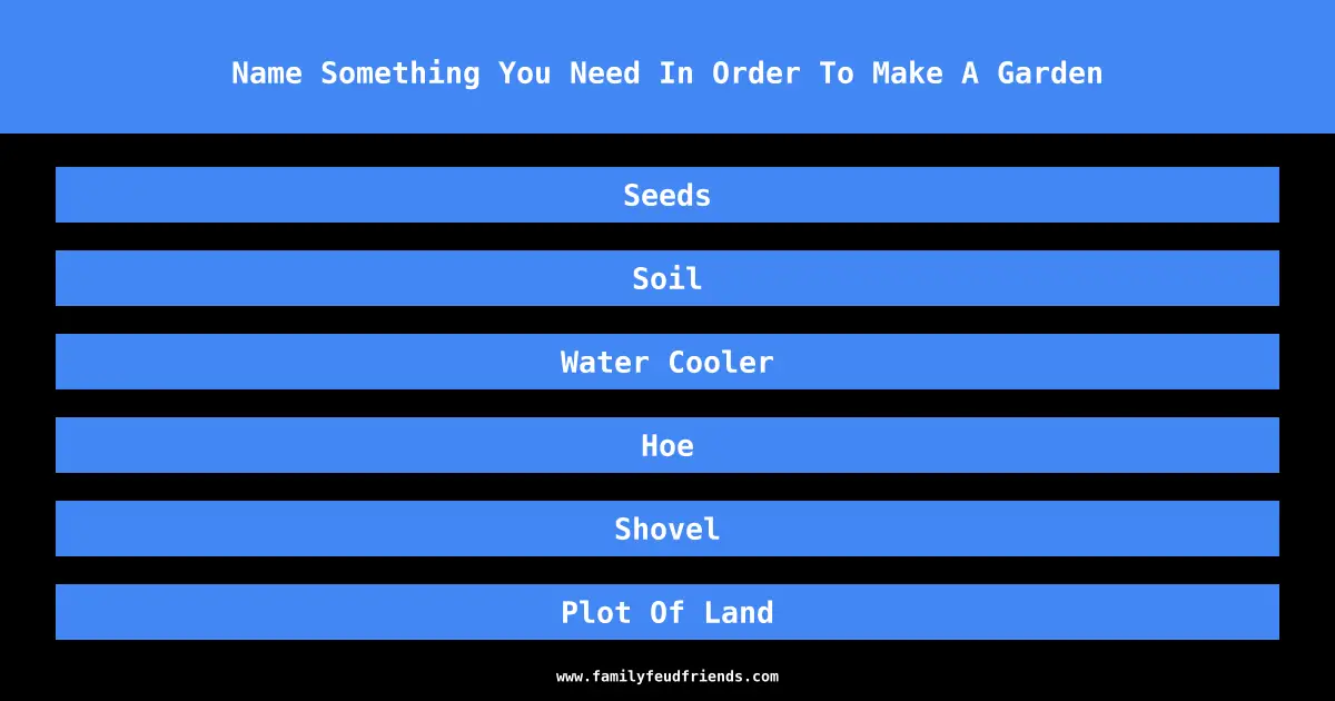 Name Something You Need In Order To Make A Garden answer