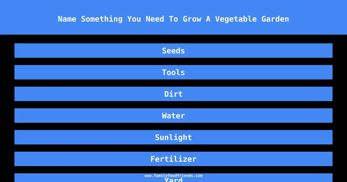 Name Something You Need To Grow A Vegetable Garden answer