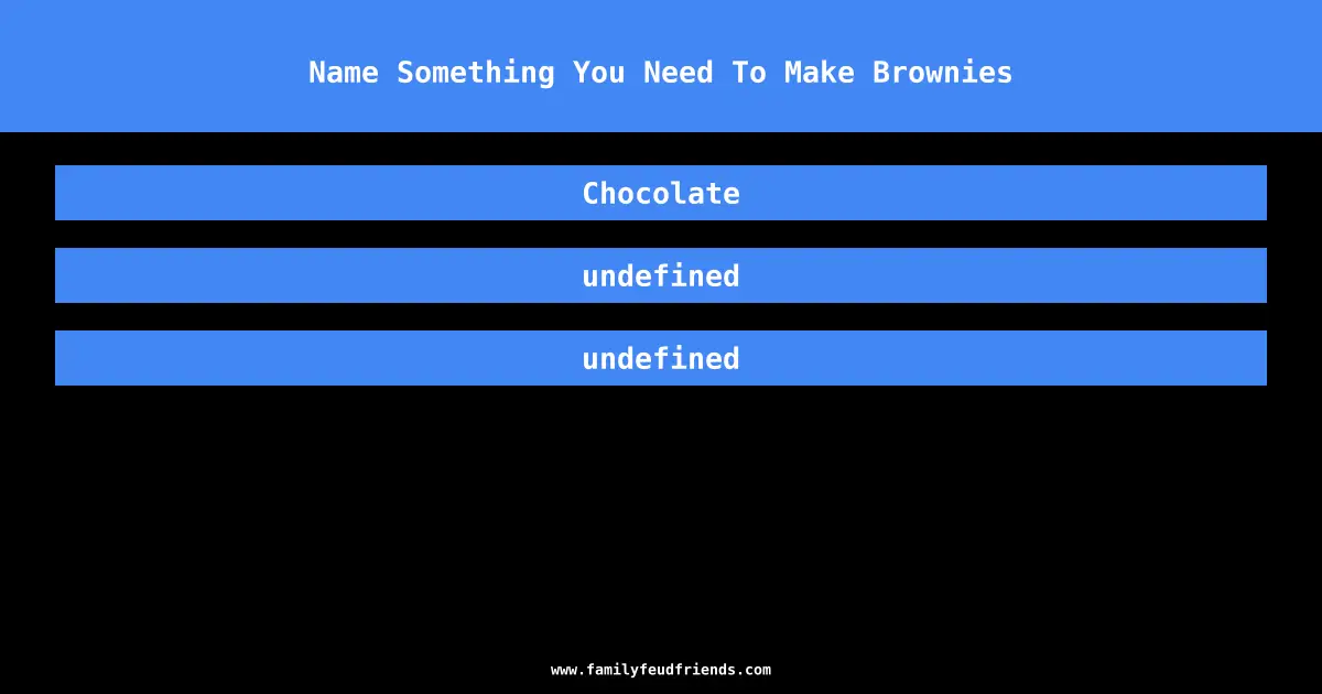 Name Something You Need To Make Brownies answer