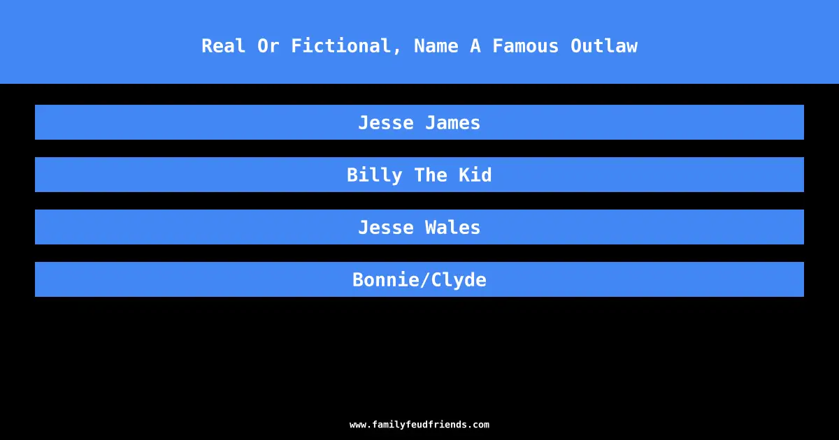 Real Or Fictional, Name A Famous Outlaw answer