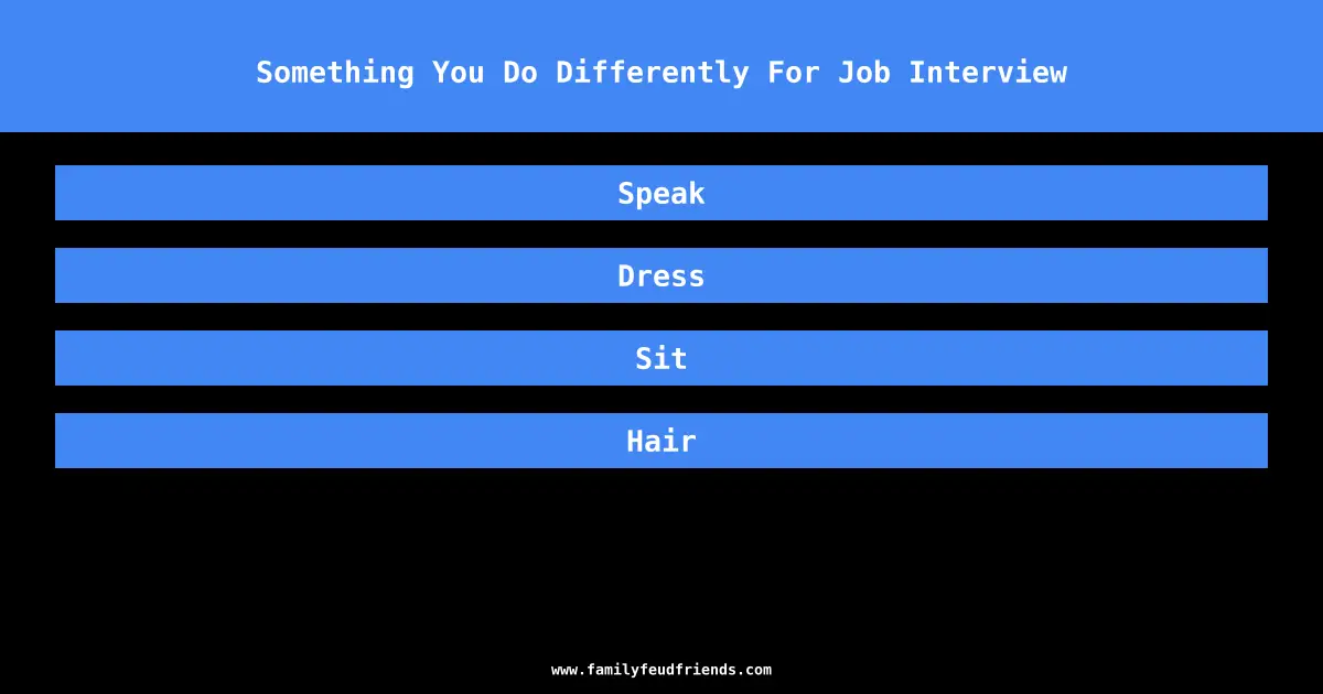 Something You Do Differently For Job Interview answer