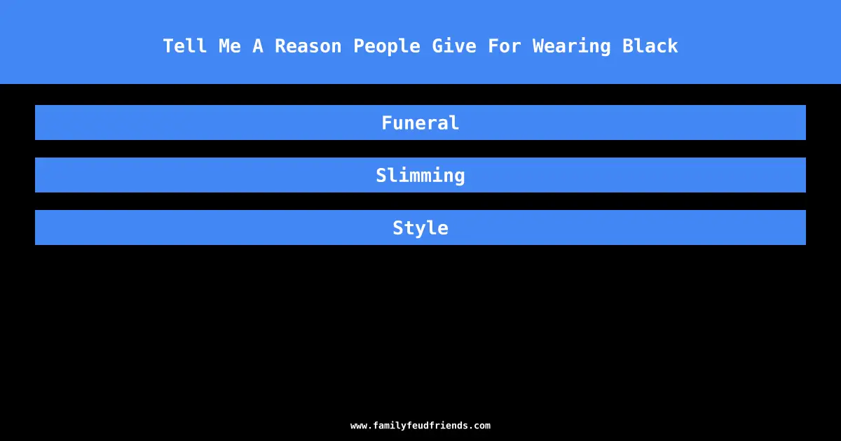 Tell Me A Reason People Give For Wearing Black answer