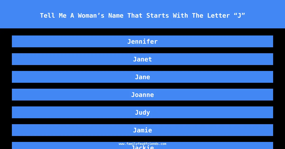 Tell Me A Woman’s Name That Starts With The Letter “J” answer
