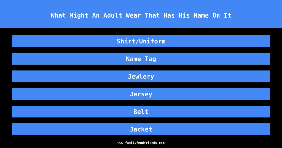 What Might An Adult Wear That Has His Name On It answer