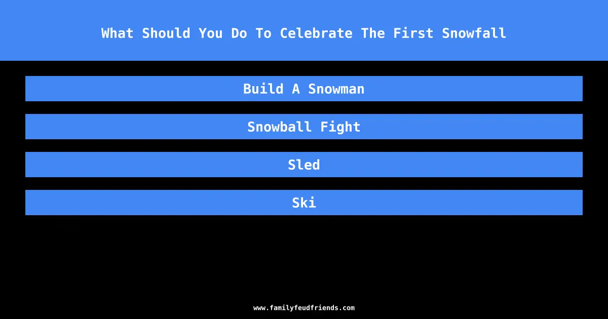 What Should You Do To Celebrate The First Snowfall answer