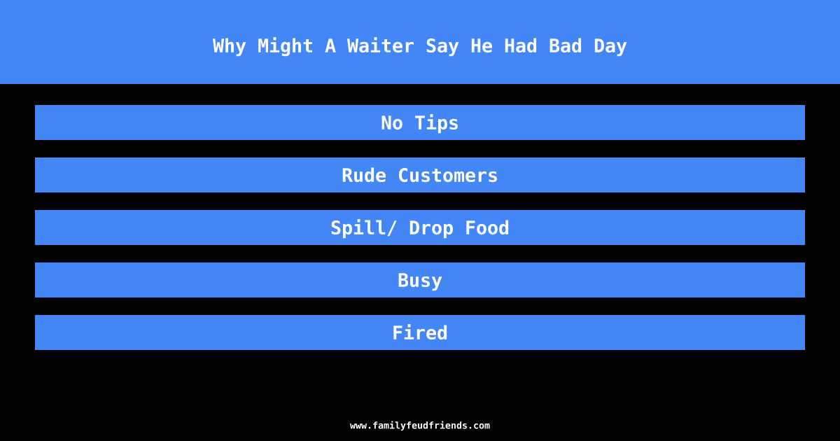 Why Might A Waiter Say He Had Bad Day answer